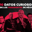 10 Datos Curiosos de los Presidentes de México